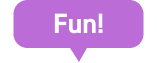 Fun!